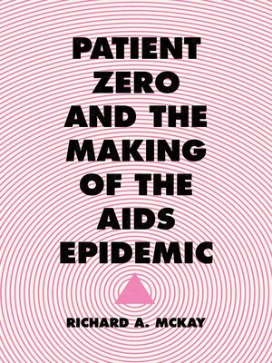 cover image of Patient Zero and the Making of the AIDS Epidemic